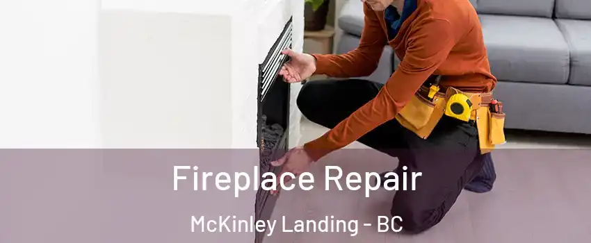  Fireplace Repair McKinley Landing - BC