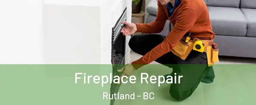 Fireplace Repair Rutland - BC