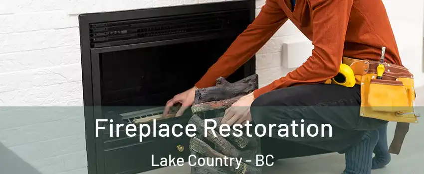  Fireplace Restoration Lake Country - BC