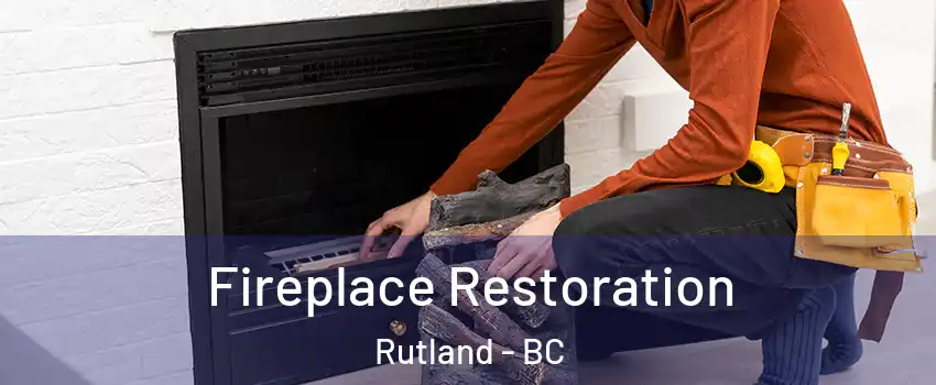  Fireplace Restoration Rutland - BC