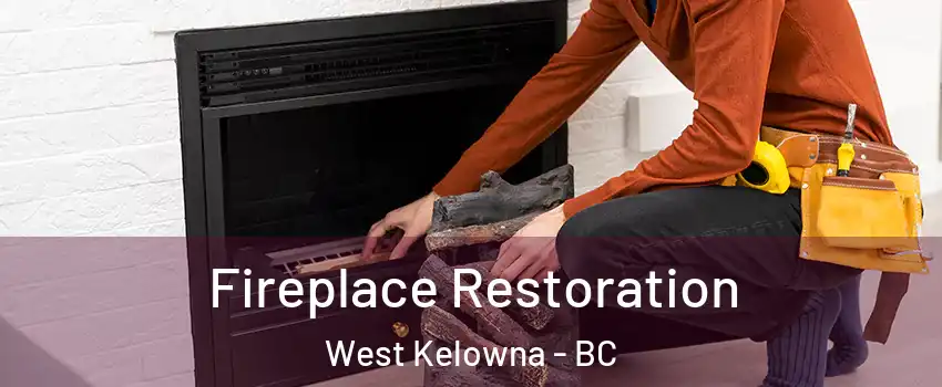  Fireplace Restoration West Kelowna - BC