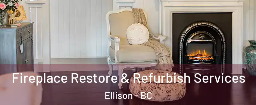 Fireplace Restore & Refurbish Services Ellison - BC
