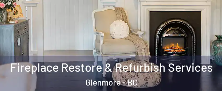 Fireplace Restore & Refurbish Services Glenmore - BC