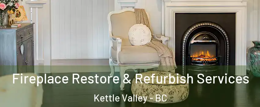 Fireplace Restore & Refurbish Services Kettle Valley - BC