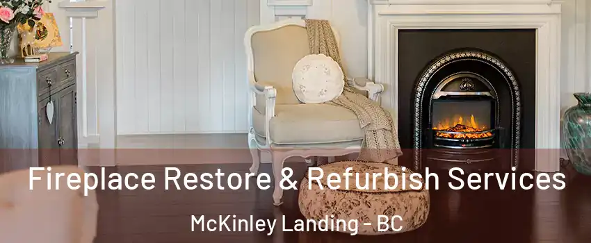 Fireplace Restore & Refurbish Services McKinley Landing - BC