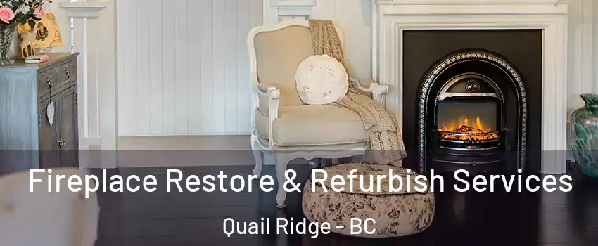 Fireplace Restore & Refurbish Services Quail Ridge - BC