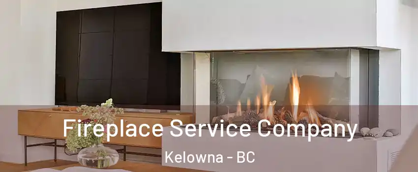  Fireplace Service Company Kelowna - BC