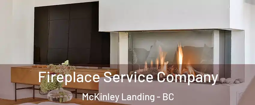 Fireplace Service Company McKinley Landing - BC