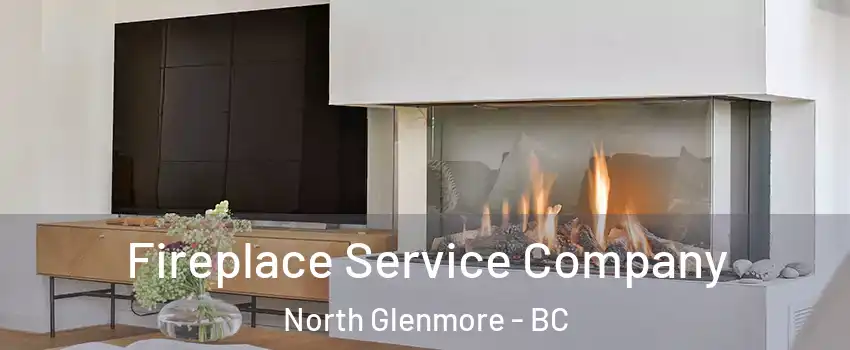 Fireplace Service Company North Glenmore - BC