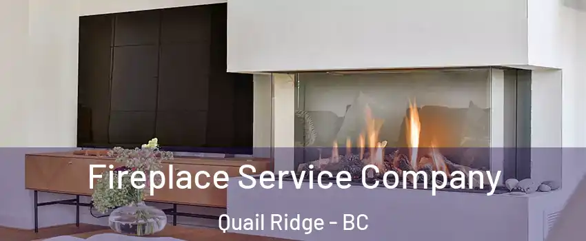 Fireplace Service Company Quail Ridge - BC