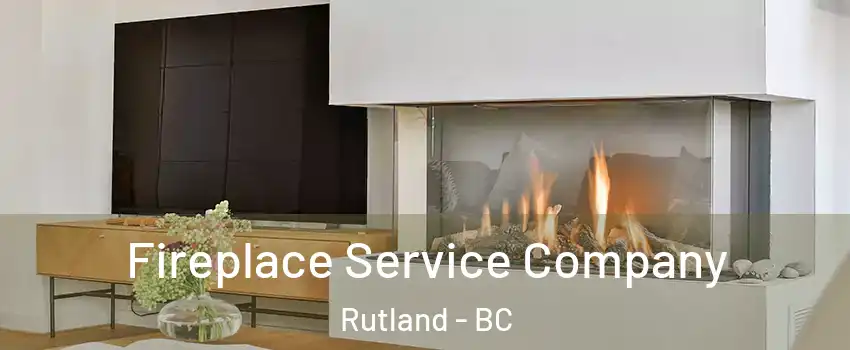  Fireplace Service Company Rutland - BC