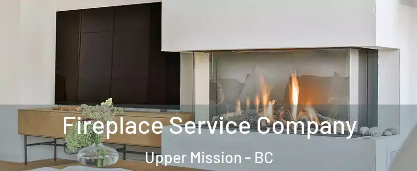 Fireplace Service Company Upper Mission - BC