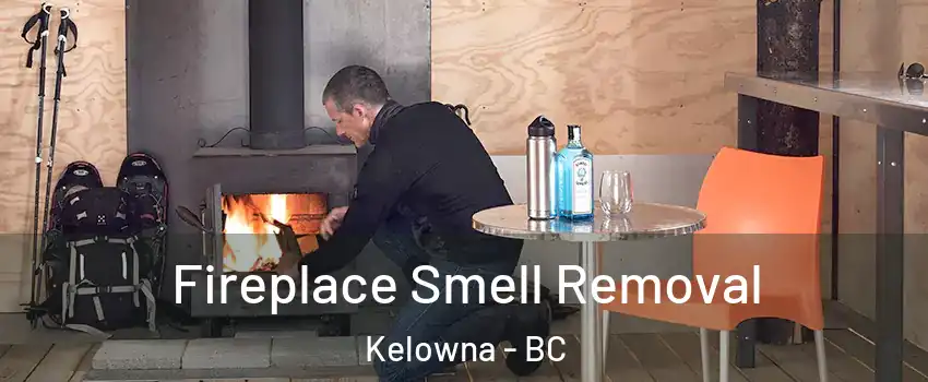  Fireplace Smell Removal Kelowna - BC