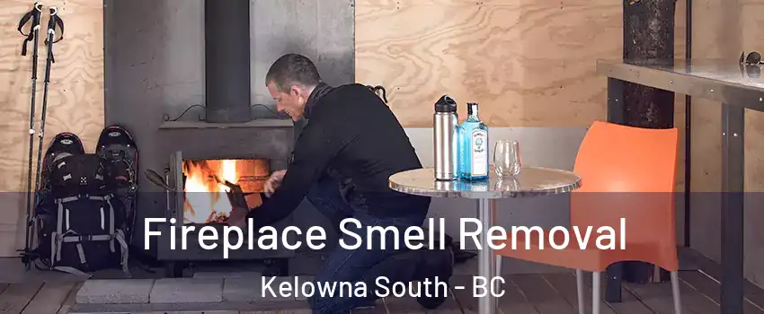  Fireplace Smell Removal Kelowna South - BC