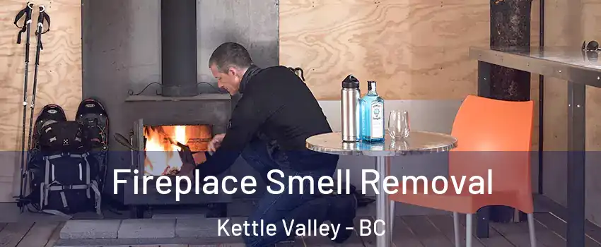  Fireplace Smell Removal Kettle Valley - BC