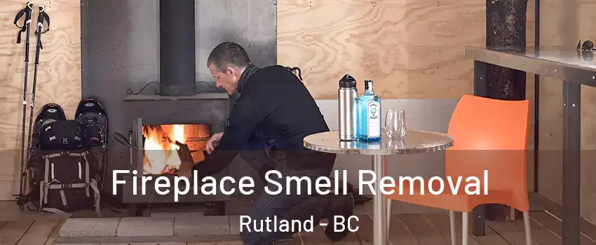  Fireplace Smell Removal Rutland - BC