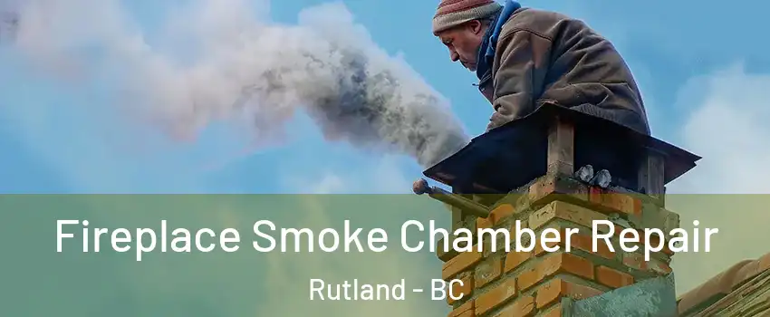  Fireplace Smoke Chamber Repair Rutland - BC