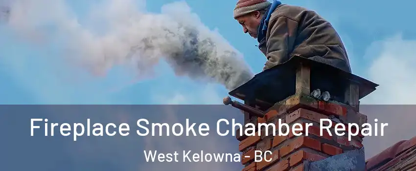  Fireplace Smoke Chamber Repair West Kelowna - BC