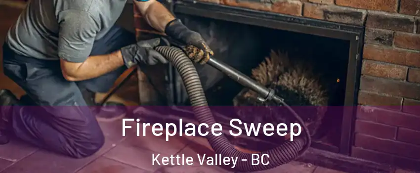  Fireplace Sweep Kettle Valley - BC