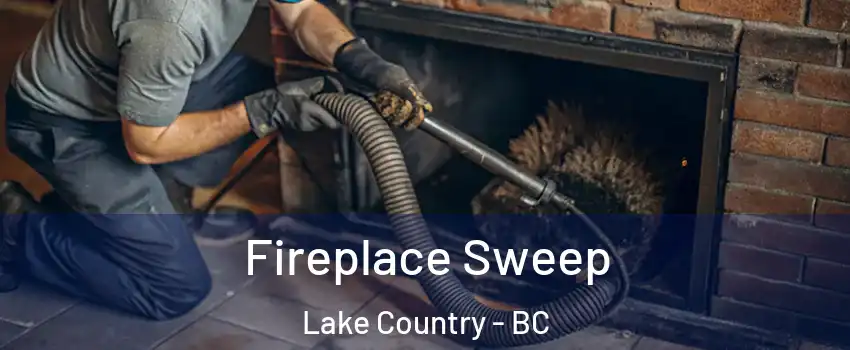  Fireplace Sweep Lake Country - BC