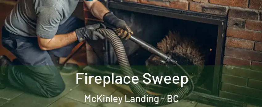  Fireplace Sweep McKinley Landing - BC