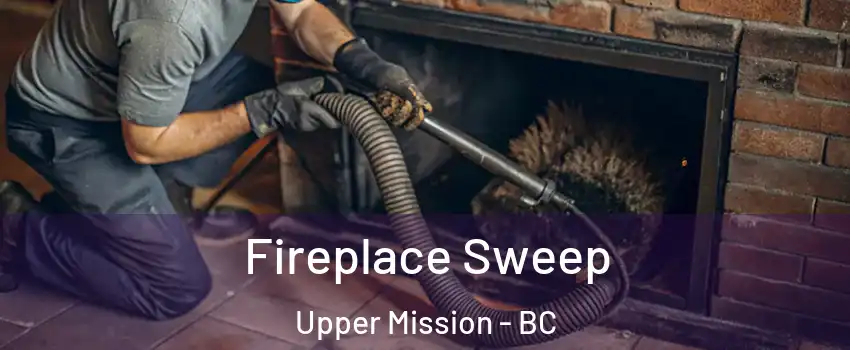 Fireplace Sweep Upper Mission - BC