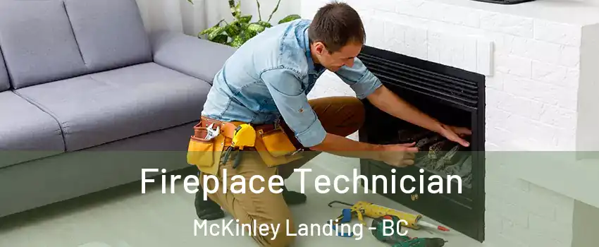 Fireplace Technician McKinley Landing - BC