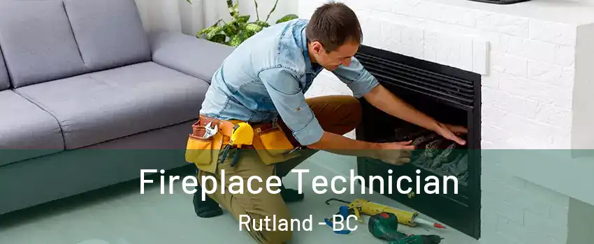 Fireplace Technician Rutland - BC