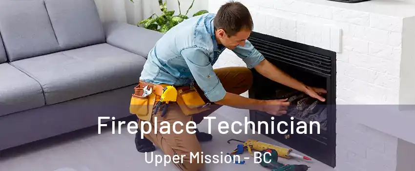 Fireplace Technician Upper Mission - BC