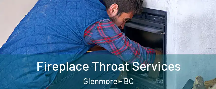  Fireplace Throat Services Glenmore - BC
