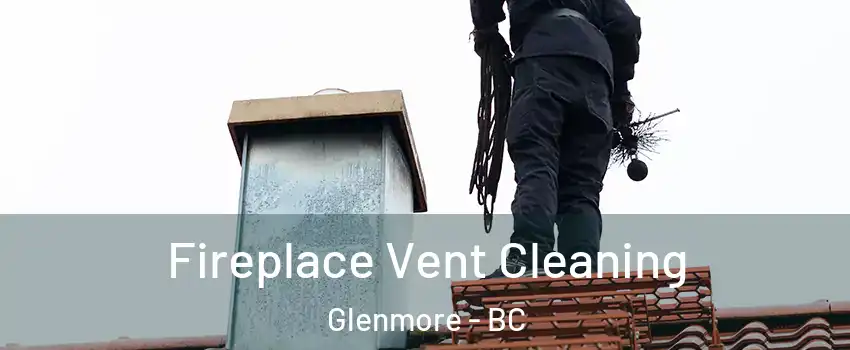  Fireplace Vent Cleaning Glenmore - BC