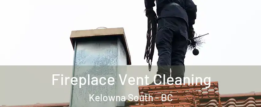  Fireplace Vent Cleaning Kelowna South - BC