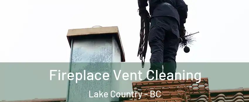  Fireplace Vent Cleaning Lake Country - BC