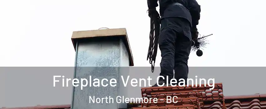  Fireplace Vent Cleaning North Glenmore - BC