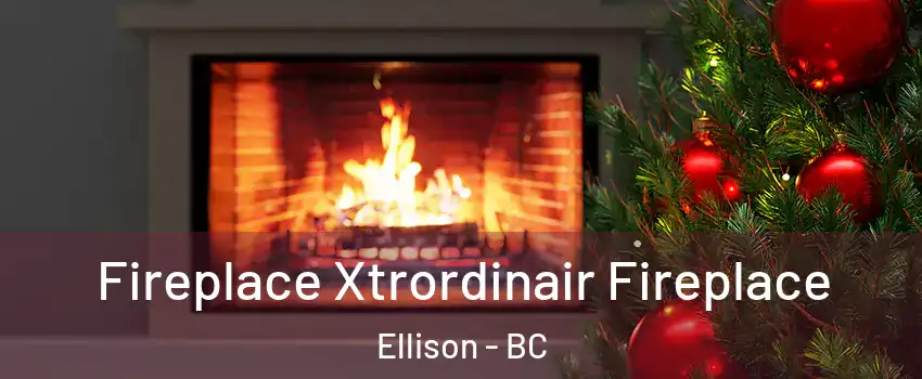 Fireplace Xtrordinair Fireplace Ellison - BC