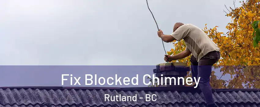  Fix Blocked Chimney Rutland - BC