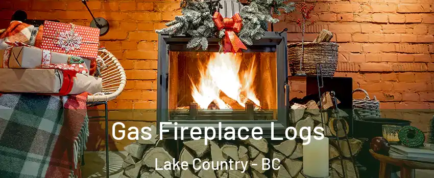  Gas Fireplace Logs Lake Country - BC