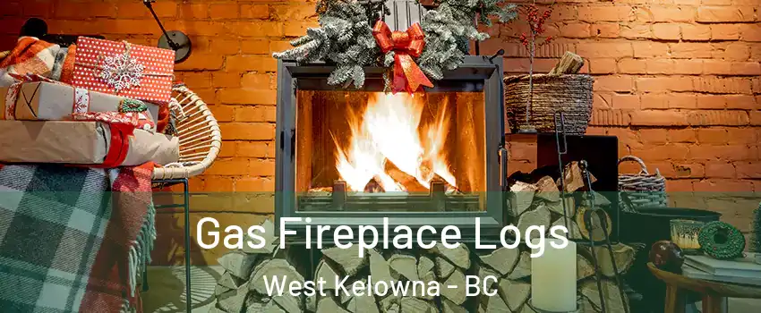  Gas Fireplace Logs West Kelowna - BC