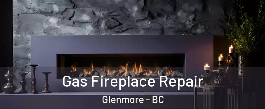  Gas Fireplace Repair Glenmore - BC