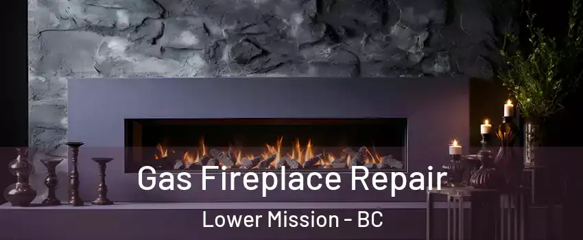  Gas Fireplace Repair Lower Mission - BC