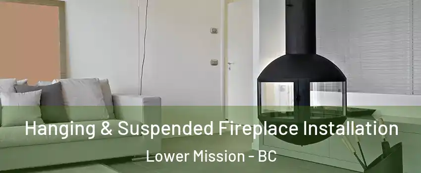 Hanging & Suspended Fireplace Installation Lower Mission - BC