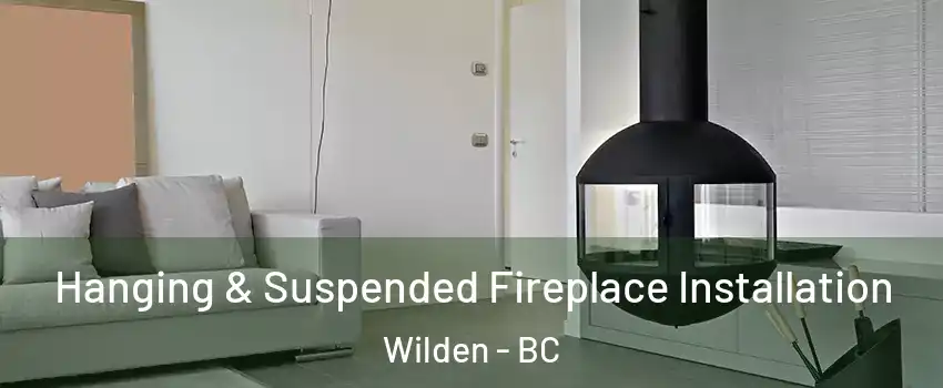 Hanging & Suspended Fireplace Installation Wilden - BC