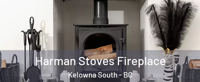  Harman Stoves Fireplace Kelowna South - BC