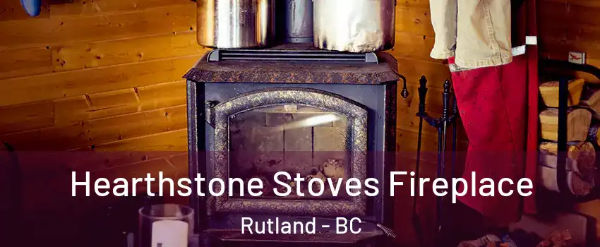 Hearthstone Stoves Fireplace Rutland - BC