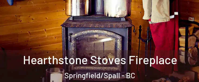 Hearthstone Stoves Fireplace Springfield/Spall - BC