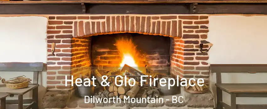  Heat & Glo Fireplace Dilworth Mountain - BC
