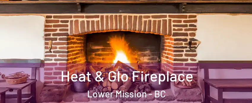  Heat & Glo Fireplace Lower Mission - BC