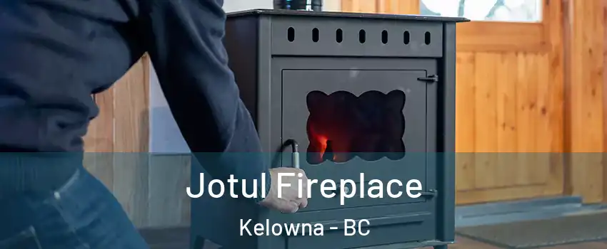  Jotul Fireplace Kelowna - BC
