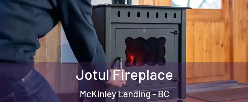  Jotul Fireplace McKinley Landing - BC