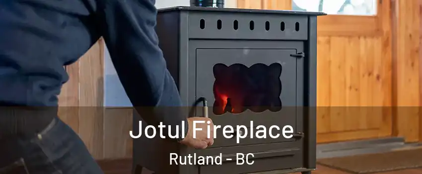  Jotul Fireplace Rutland - BC